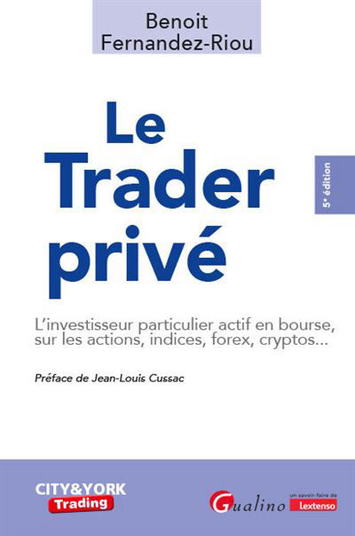 Livre Le Trader Prive Benoit Fernandez-Riou - Préface Jean-Louis Cussac